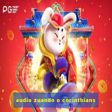 audio zuando o corinthians